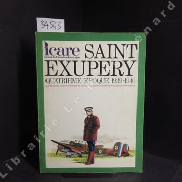 Icare N° 78 : Saint-Exupéry, Volume IV. Quatrième époque, 1939-1940. La seconde guerre mondiale, le groupe de reconnaissance II/33 jusqu'à ...