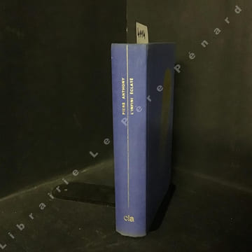 L’infini éclaté. ANTHONY, Piers - Traduction de Jacques Schmitt - Illustrations de Jean-François Pénichoux