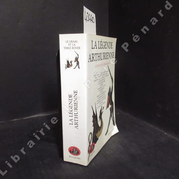 La Légende Arthurienne. Le Graal et la Table Ronde : Perceval le gallois ou le conte du Graal - Perlesvaus, le haut livre du Graal - Merlin et Arthur ...