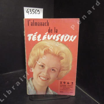Almanach de la Télévision. Année 1962 : Catherine Langeais vous invite à partager son bonheur - Lequel des quatre ? (Nouvelle de Donald WESTLAKE) - ...