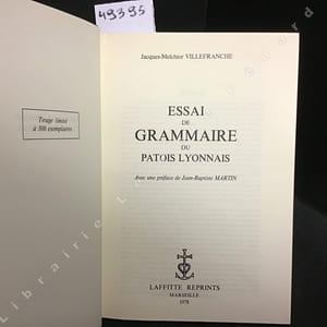 Essai de Grammaire du Patois Lyonnais. Avec une préface de Jean-Baptiste Martin
