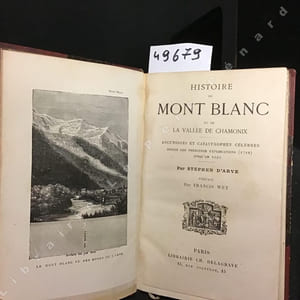 Histoire du Mont-Blanc et de la Vallée de Chamonix. Ascensions et catastrophes célèbres depuis les premières explorations (1786) jusqu'en 1861 - Nouvelle édition, revue et augmentée de 12 chapitres
