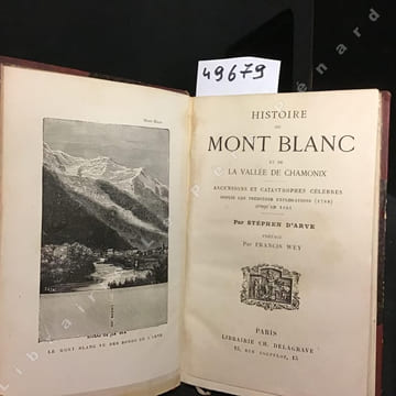 Histoire du Mont-Blanc et de la Vallée de Chamonix. Ascensions et catastrophes célèbres depuis les premières explorations (1786) jusqu'en 1861 - ...