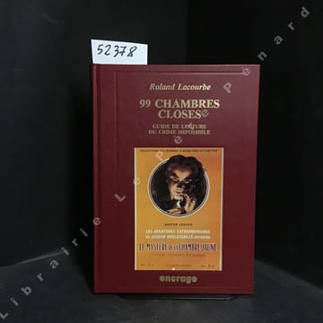 99 Chambres closes. Guide de lecture du crime impossible. LACOURBE, Roland - ADEY, Robert (Avec le concours de)
