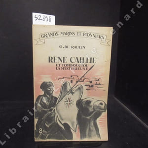 Rene Caillie et Tombouctou la mystérieuse.