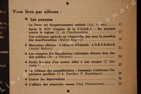 Le Charivari Le vrai complot (Christian Massias) Le vrai complot ou Pas de muguet pour la Chérie de papaLes paysansLa Terre est dangereusement malade (A.L. Crizet) - Après le XIVe Congrès de la F.N.S.E.A. : les paysans contre le régime (L. de Charbonnières) - Une politique agricole ne s'improvise pas sous la pression des manifestations (Maître Eugène) - Mauvaises affaires : L'oléoduc d'Edjeleh. L'A.R.T.E.M.I.S. (André Malicet) - Les comptes des liquidations coloniales doivent être rendus publics (Pierre Navarre) - Petite histoire d'un auteur édité à son compte (J. Sermaize) - La Tribune des pamphlétaires : Comment s'achèvera l'expérience gaulliste (J.-A. Faucher, P. Dominique) - Contre les déportations - L'affaire des emprunts russes (Guy Chenonceau) - ...