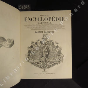 Nouvelle Encyclopédie Nationale. Panthéon de l'histoire - Biographies - Voyages autour du monde - Géographie - Romans - Légendes - Anecdotes - Littérature - Sciences - Arts et Métiers - Philosophie - Sièges et Batailles - Naufrages Célèbres - Révolutions - ...