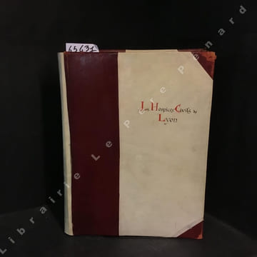 Les Hospices Civils de Lyon (542 - 1952) . COLLECTIF - Mathieu Varille - Marcel Colly - Jean Rodery - Jean Rousset - Raymond Rizard - Préface de M. ...