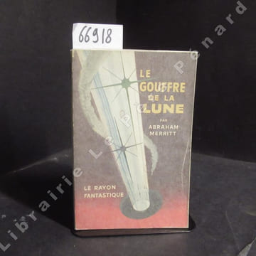 Le gouffre de la Lune. MERRITT, Abraham - Traduction de H. Wertheuner