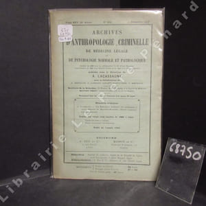 Archives d'Anthropologie Criminelle, de Médecine Légale et de Psychologie normale et pathologique N° 204 : Mémoires originaux : Les exécutions militaires des condamnés à mort - Mémoire de Dujardin-Beaumetz - Décret consécutif. Autres documents (A. Lacassagne) - Tables des vingt-cinq années, de 1886 à 1910 - Table de l'année 1910 - ...