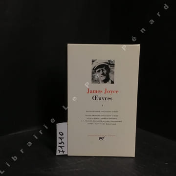 Oeuvres I. JOYCE, James - Editon établie par Jacques Aubert - Textes traduits par Jacques Aubert, Jacques Borel, André du Bouchet, J. S. Bradley, ...