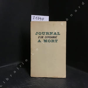 Journal d'un condamné à mort par ***. Essai sur la mystique, la volupté et le péril de mort. (Edition originale)