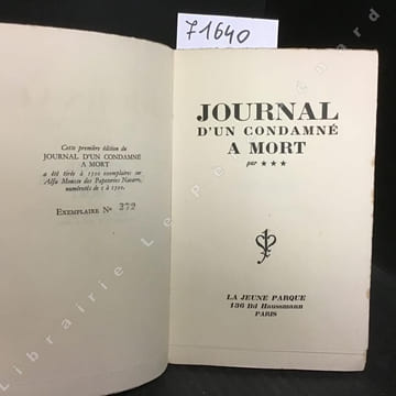 Journal d'un condamné à mort par ***. Essai sur la mystique, la volupté et le péril de mort. (Edition originale) . undefined