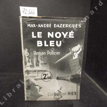 Le Noyé bleu.. DAZERGUES, Max-André.