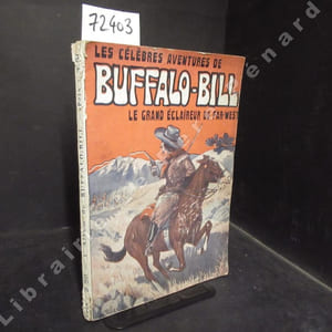 Les Célèbres Aventures de Buffalo-Bill, le Grand Eclaireur du Far-West. N° 1 : Les Coupeurs de Routes - N° 2 : Le Rancho sanglant - N° 3 : Les Scalpeurs rouges - N° 4 : L'Ouragan de feu - N° 5 : La Diligence d'Omaha - N° 6 : Avant six jours je serai mort - N° 7 : La Chevelure sanglante - N° 8 : Les Mangeurs de Buffles - N° 9 : Les Outlaws du Colorado - N° 10 : Le Tigre de Big-Horn