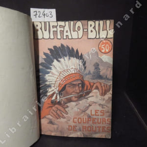 Les Célèbres Aventures de Buffalo-Bill, le Grand Eclaireur du Far-West. N° 1 : Les Coupeurs de Routes - N° 2 : Le Rancho sanglant - N° 3 : Les Scalpeurs rouges - N° 4 : L'Ouragan de feu - N° 5 : La Diligence d'Omaha - N° 6 : Avant six jours je serai mort - N° 7 : La Chevelure sanglante - N° 8 : Les Mangeurs de Buffles - N° 9 : Les Outlaws du Colorado - N° 10 : Le Tigre de Big-Horn