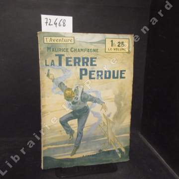 La Terre Perdue.. CHAMPAGNE, Maurice.
