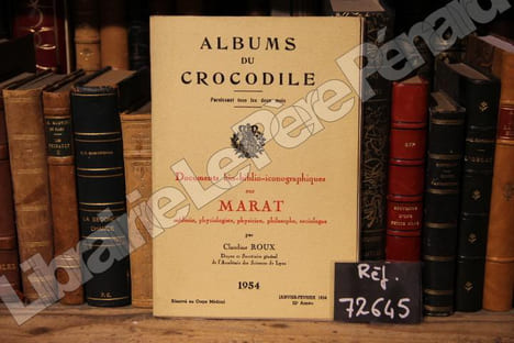 Albums du crocodile : Documents bio-biblio-iconographiques sur Marat, médecin, physiologiste, physicien, philosophe, sociologue. Albums du crocodile - ...