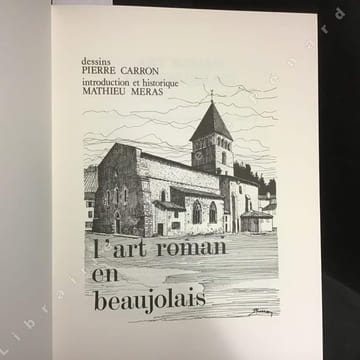 L'Art roman en Beaujolais.. CARRON, Pierre (dessins) - MERAS, Mathieu (introduction et historique)