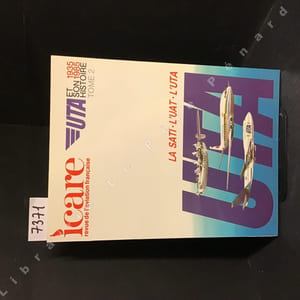 Icare n° 117 - UTA et son histoire 1935 / 1985, Tome 2 : La SATI, l'UAT, l'UTA
