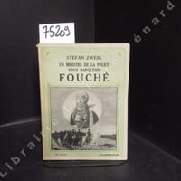 Joseph Fouché. Un ministre de la police sous Napoléon