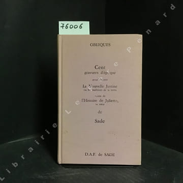 Cent gravures d'époque pour illustrer La Nouvelle Justine ou les malheurs de la vertu, suivie de l'Histoire de Juliette, sa soeur. D.A.F. de Sade - ...