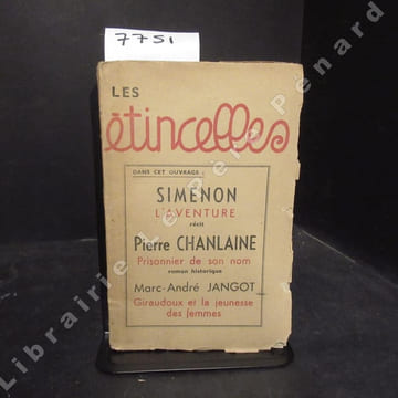 Les Etincelles. Recueil de textes inédits des meilleurs auteurs contemporains: Simenon "L’Aventure" (récit) - Pierre Chanlaine "Prisonnier de son nom" ...