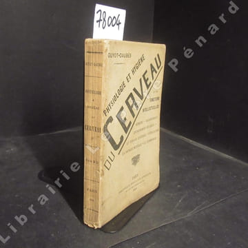 Physiologie et hygiène du cerveau et des fonctions intellectuelles : Mémoire - Raisonnement - Calcul - enchaînement des idées - Le travail cérébral - ...
