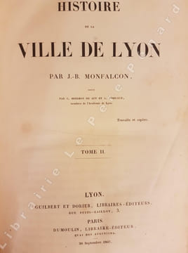 Histoire de la Ville de Lyon - 2 volumes ( tome 1 et 2 ) . MONFALCON J.-B.