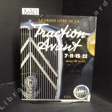 Le grand livre de la Traction Avant 7-11-15-22. DE SERRES, Olivier