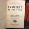 La Guerre au jour le jour. 6 volumes : Vol 1: ao&ucirc;t 1914 - avril 1915 - Vol 2 : avril &agrave; d&eacute;cembre 1915 - Vol 3 : Janvier &agrave; septembre 1916 - Vol 4 : ...
