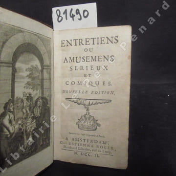 Entretiens ou Amusemens sérieux et comiques. Nouvelle Edition suivant la copie imprimée à Paris.. ANONYME