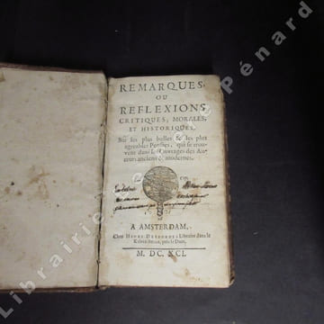 Remarques, ou réflexions critiques, morales et historiques, sur les plus belles & les plus agréables pensées, qui se trouvent dans les Ouvrages des ...