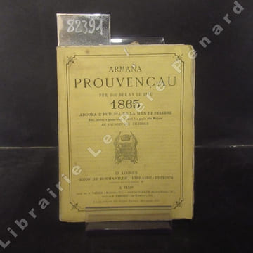 Armana Prouvençau per lou bel an de dieu 1865 - Adouba e publica de la man di Felibre. Jolo, Soulas e passo-tèms de tout lou Pople dou Miejour. An ...