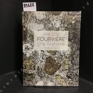 Fourvière, une histoire - Archives d'un festival - 1946/2015