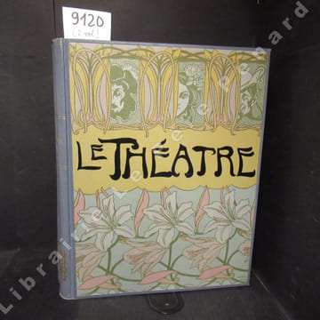Le Théâtre : Année 1907 complète (2 volumes). Le Théâtre - Revue bimensuelle illustrée