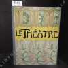 Le Théâtre : Année 1910 complète (2 volumes). Le Théâtre - Revue bimensuelle illustrée 