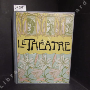 Le Théâtre : Année 1912 complète (2 volumes). Le Théâtre - Revue bimensuelle illustrée
