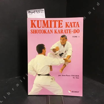 Kumite Kata Shotokan Karate-Do. FISCHER, Jean-Pierre (5e dan)