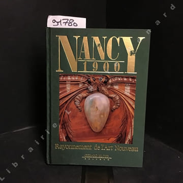 Nancy 1900 ; Rayonnement de l'Art Nouveau. COLLECTIF