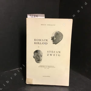 Romain Rolland et Stefan Sweig. Affinités et influences littéraires et spirituelles. 1910-1942.