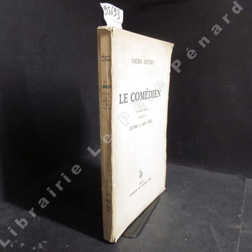 Le comédien, comédie inédite en un prologue et quatre actes précédée de Lettre à mon père. GUITRY Sacha