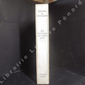 Dix Chansons du Coeur Epris. Avec un envoi de Philippe Lorin, illustrateur. VENTADOUR, Bernard de - Philippe LORIN - Charles Moulin (transcription des ...