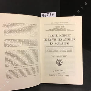 Traité complet de la vie des animaux en aquarium: l'aquarium, l'eau, les plantes, ennemis et maladies des poissons, études biologiques sur les animaux d'aquarium, articulés, batraciens et poissons d'aquarium (495 espèces décrites) Avec 103 figures par M. R. Beck et R. Barré
