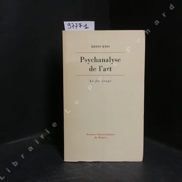 Psychanalyse de l'art. KRIS, Ernst - Béatrice Beck et Marthe de Venoge avec la collaboration de Claude Monod (traduction de l'américain par)