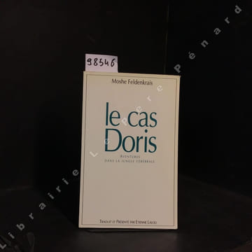 Le cas Doris. Aventure dans la jungle cérébrale. FELDENKRAIS, Moshe - Traduit et présenté par Etienne Lalou