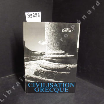 Civilisation grecque. Tome I: De l'Iliade au Parthénon,Tome II: D'Antigone à Socrate, Tome III: D'Euripide à Alexandrie. BONNARD, André