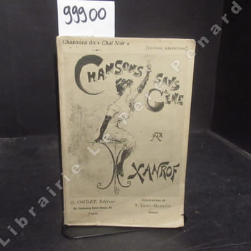 Chansons sans-gêne. Edition définitive. XANROF Léon - Georges Cain (couverture de) - T. Saint-Maurice (illustrations de) - Bombled, M. Capy, J. Grün, ...