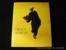 Gra&ccedil;a Morais. Textos de Vasco Gra&ccedil;a Moura e Silvia Chico