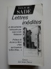 Sade. Lettres inédites et documents retrouvés.. Sade. Jean-Louis Debauve. Préface de Annie le Brun.